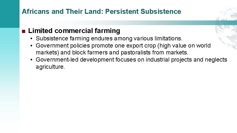 Africans and Their Land: Persistent Subsistence ■ Limited commercial farming • Subsistence farming endures