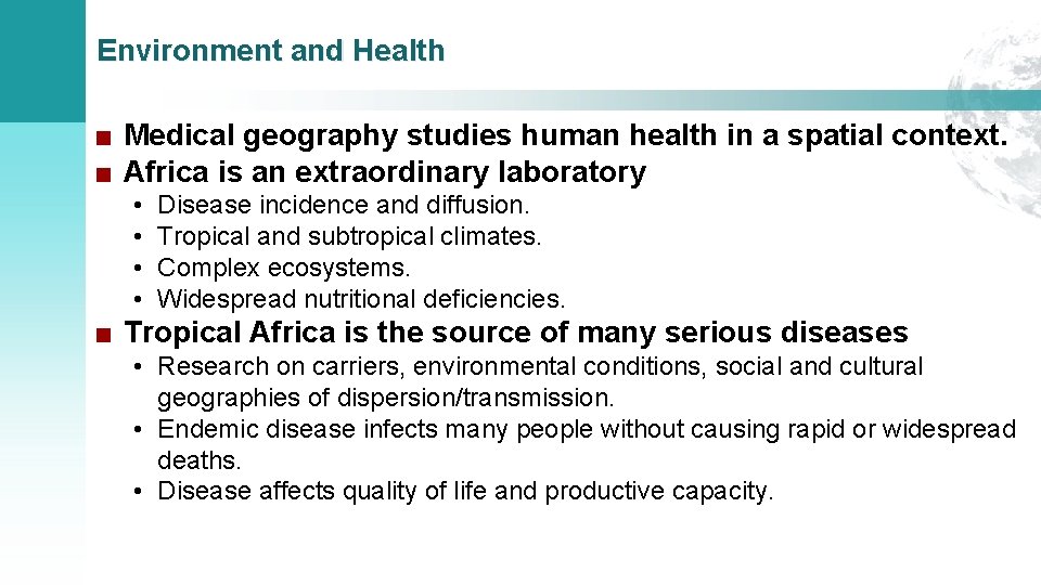 Environment and Health ■ Medical geography studies human health in a spatial context. ■