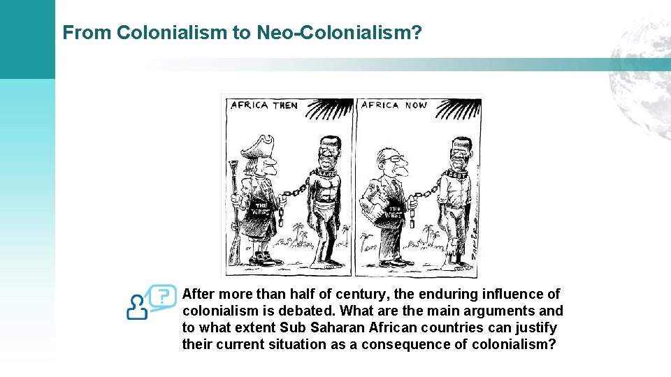 From Colonialism to Neo-Colonialism? After more than half of century, the enduring influence of