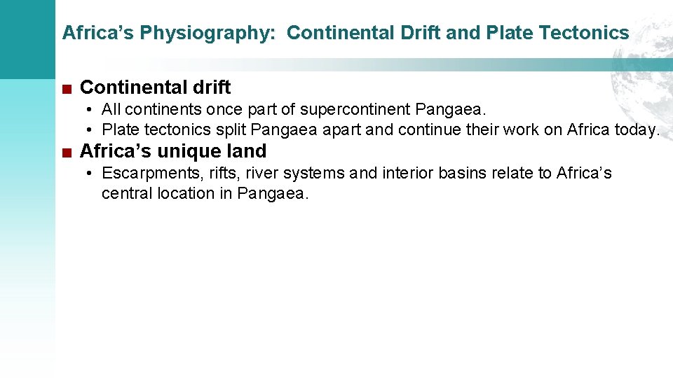 Africa’s Physiography: Continental Drift and Plate Tectonics ■ Continental drift • All continents once
