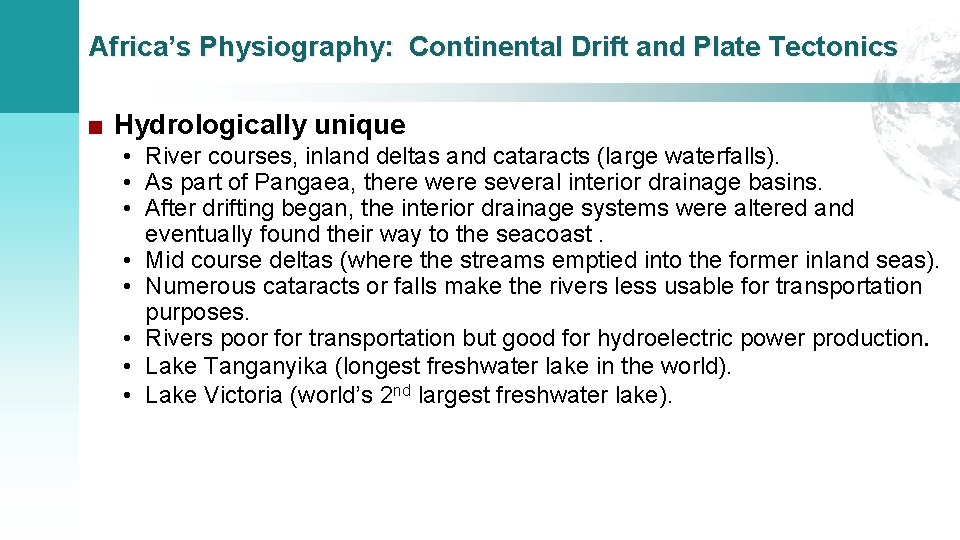 Africa’s Physiography: Continental Drift and Plate Tectonics ■ Hydrologically unique • River courses, inland