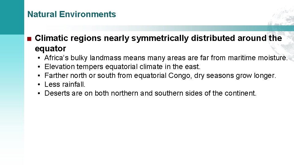 Natural Environments ■ Climatic regions nearly symmetrically distributed around the equator • • •