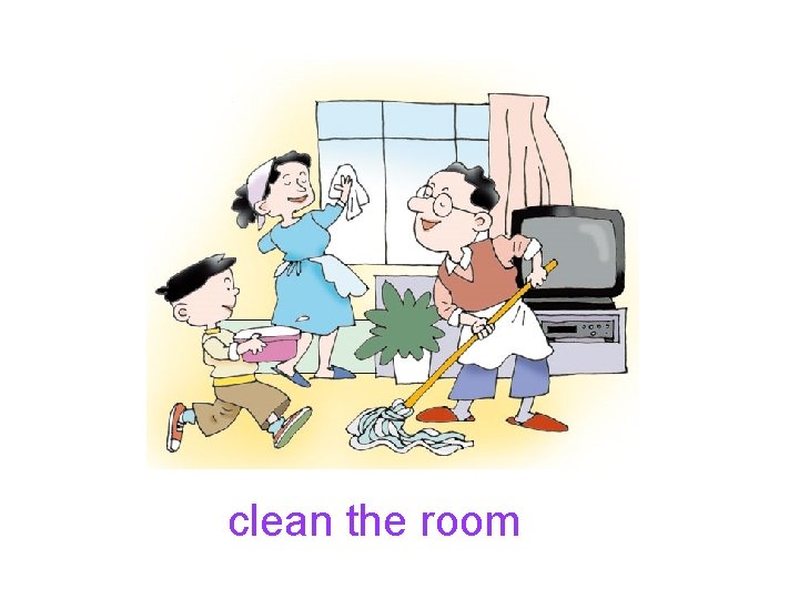 clean the room 