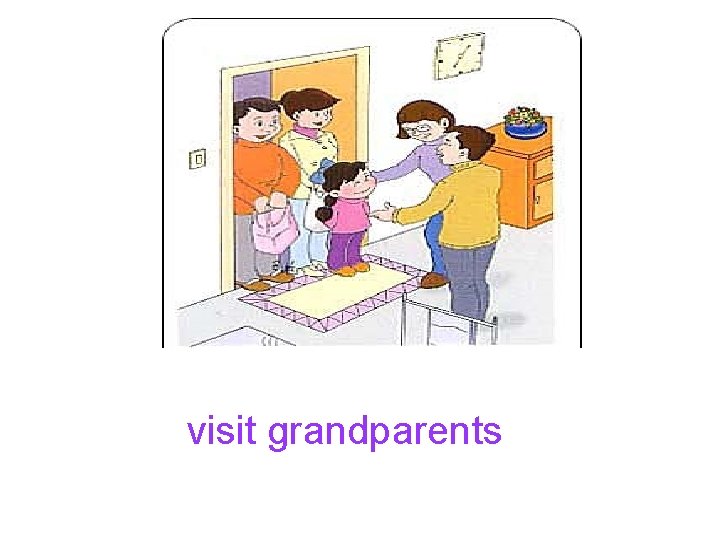 visit grandparents 