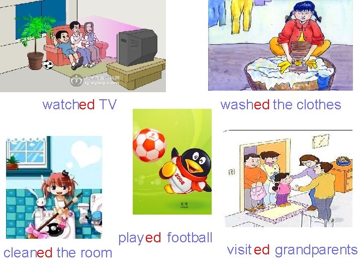 watched TV cleaned the room washed the clothes play ed football visit ed grandparents
