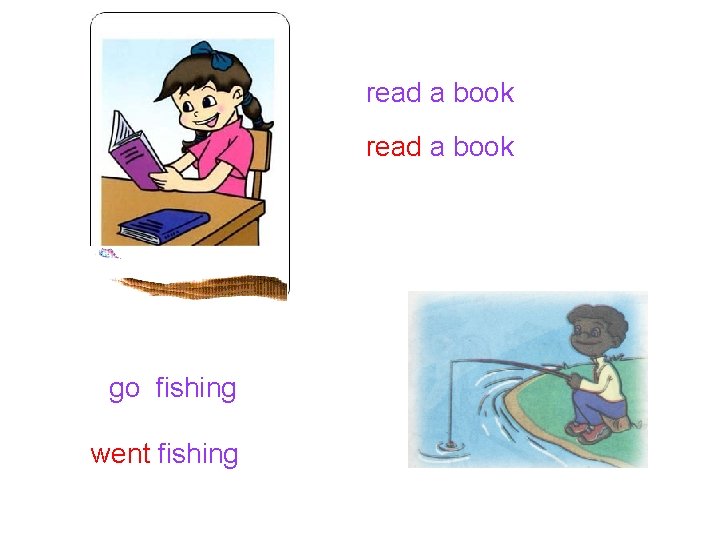 read a book go fishing went fishing 