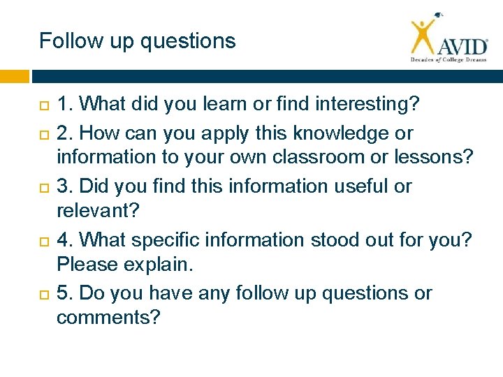 Follow up questions 1. What did you learn or find interesting? 2. How can