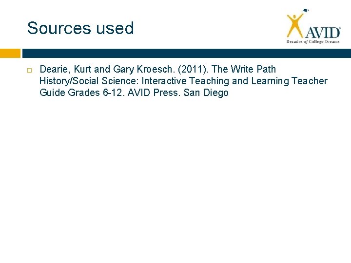 Sources used Dearie, Kurt and Gary Kroesch. (2011). The Write Path History/Social Science: Interactive