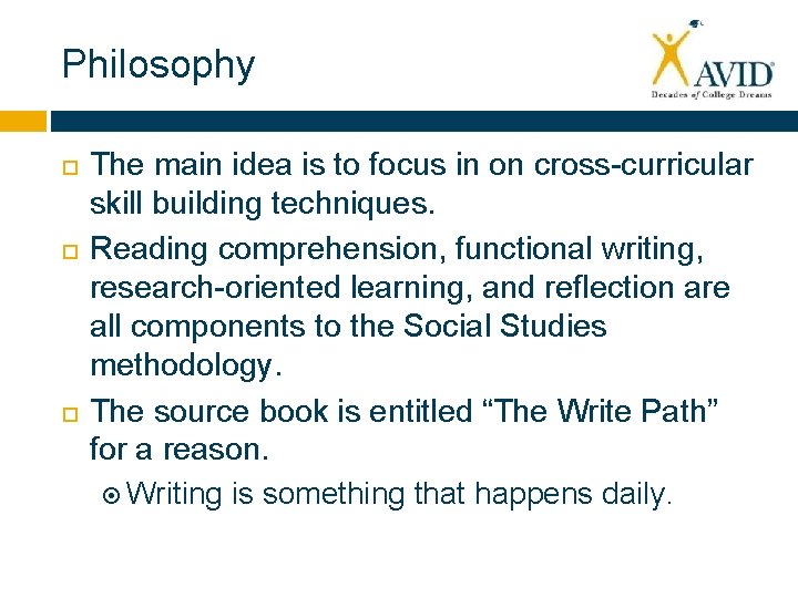 Philosophy The main idea is to focus in on cross-curricular skill building techniques. Reading