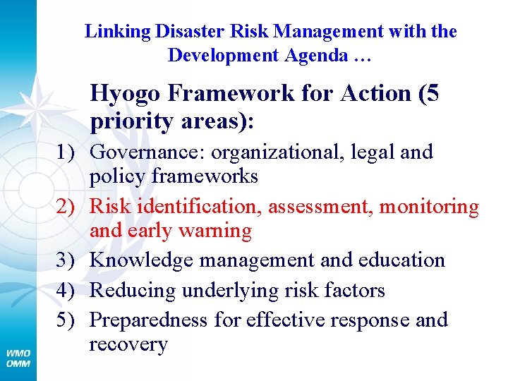 Linking Disaster Risk Management with the Development Agenda … Hyogo Framework for Action (5