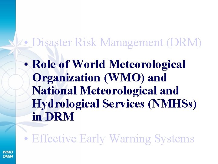  • Disaster Risk Management (DRM) • Role of World Meteorological Organization (WMO) and