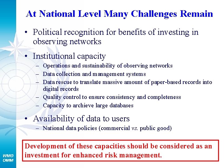 At National Level Many Challenges Remain • Political recognition for benefits of investing in