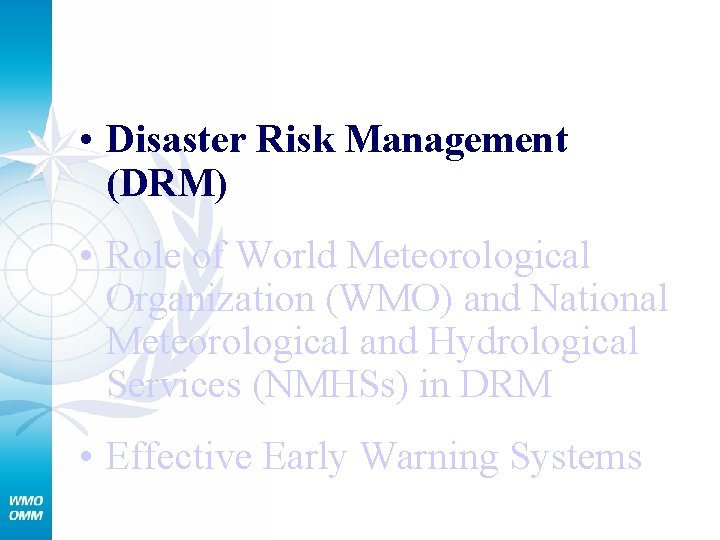  • Disaster Risk Management (DRM) • Role of World Meteorological Organization (WMO) and
