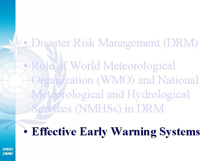  • Disaster Risk Management (DRM) • Role of World Meteorological Organization (WMO) and