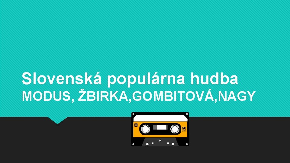 Slovenská populárna hudba MODUS, ŽBIRKA, GOMBITOVÁ, NAGY 