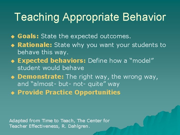 Teaching Appropriate Behavior u u u Goals: State the expected outcomes. Rationale: State why