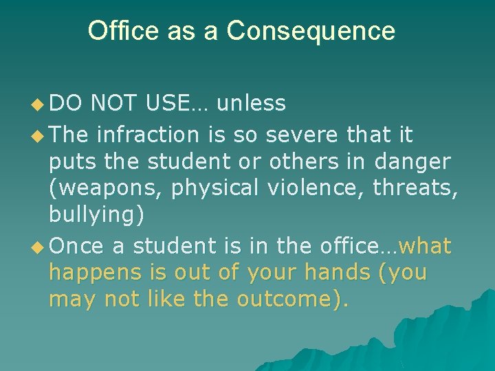 Office as a Consequence u DO NOT USE… unless u The infraction is so