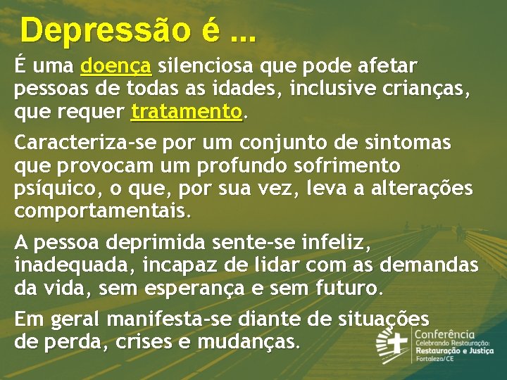 Depressão é. . . É uma doença silenciosa que pode afetar pessoas de todas