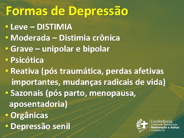 Formas de Depressão • Leve – DISTIMIA • Moderada – Distimia crônica • Grave