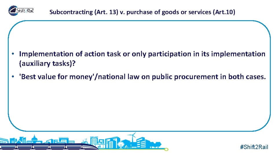 Subcontracting (Art. 13) v. purchase of goods or services (Art. 10) • Implementation of