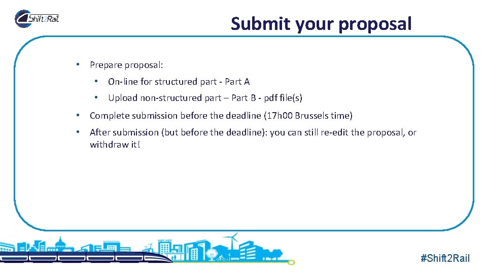 Submit your proposal • Prepare proposal: • On-line for structured part - Part A