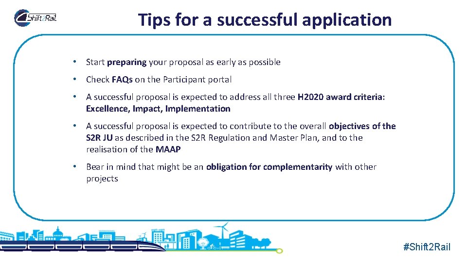 Tips for a successful application • Start preparing your proposal as early as possible