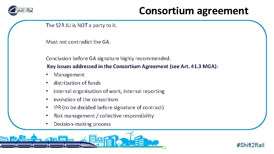 Consortium agreement The S 2 R JU is NOT a party to it. Must