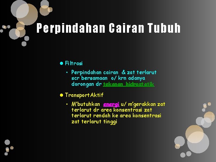 Perpindahan Cairan Tubuh Filtrasi • Perpindahan cairan & zat terlarut scr bersamaan o/ krn