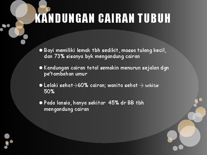 KANDUNGAN CAIRAN TUBUH Bayi memiliki lemak tbh sedikit, massa tulang kecil, dan 73% sisanya