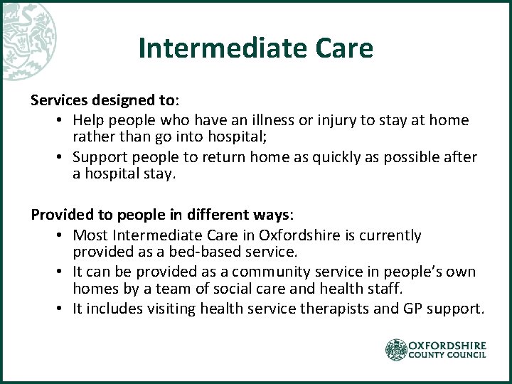 Intermediate Care Services designed to: • Help people who have an illness or injury