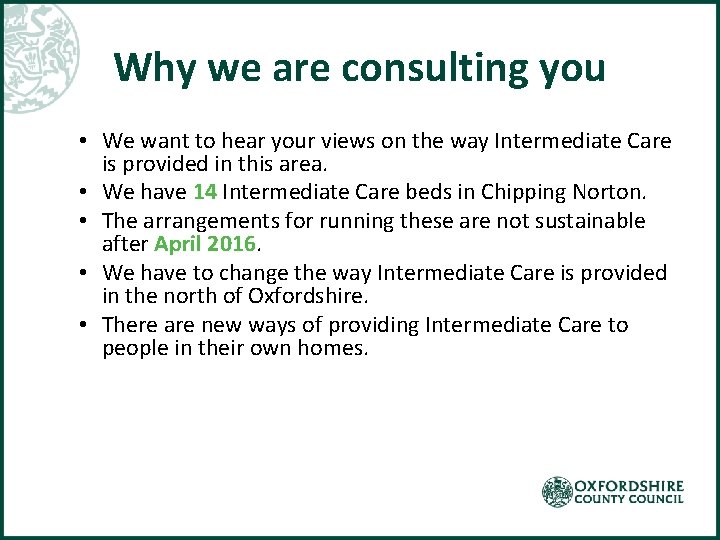 Why we are consulting you • We want to hear your views on the