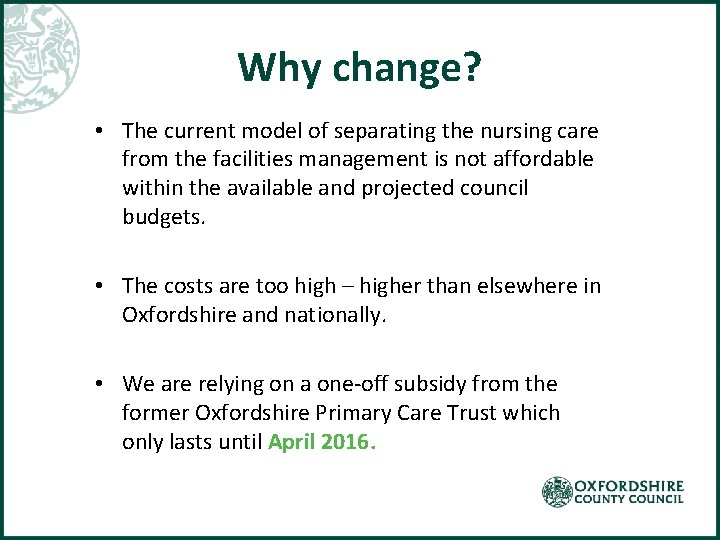 Why change? • The current model of separating the nursing care from the facilities