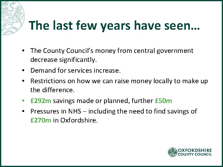 The last few years have seen… • The County Council’s money from central government