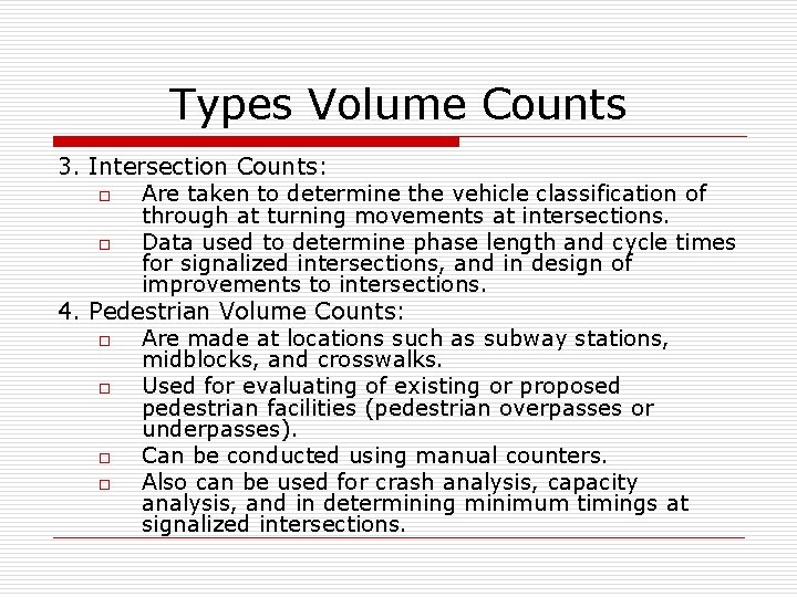 Types Volume Counts 3. Intersection Counts: o Are taken to determine the vehicle classification