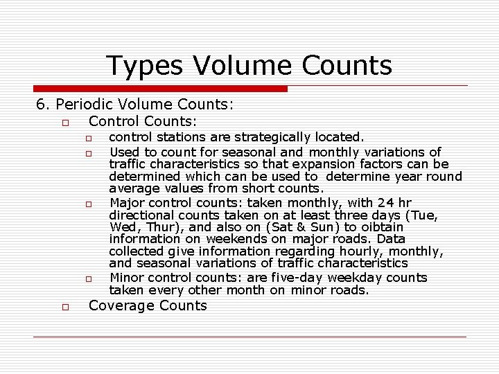 Types Volume Counts 6. Periodic Volume Counts: o Control Counts: o o o control