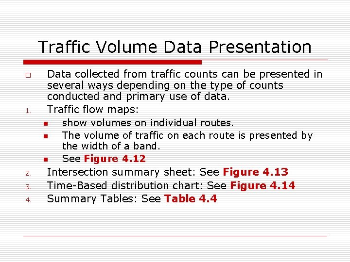 Traffic Volume Data Presentation o 1. 2. 3. 4. Data collected from traffic counts
