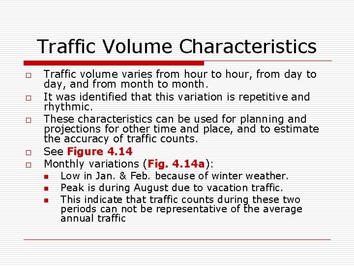 Traffic Volume Characteristics o o o Traffic volume varies from hour to hour, from