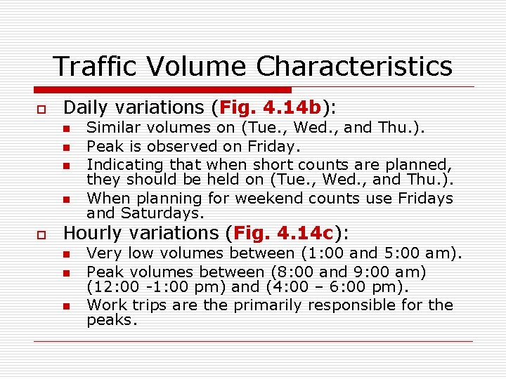 Traffic Volume Characteristics o Daily variations (Fig. 4. 14 b): n n o Similar