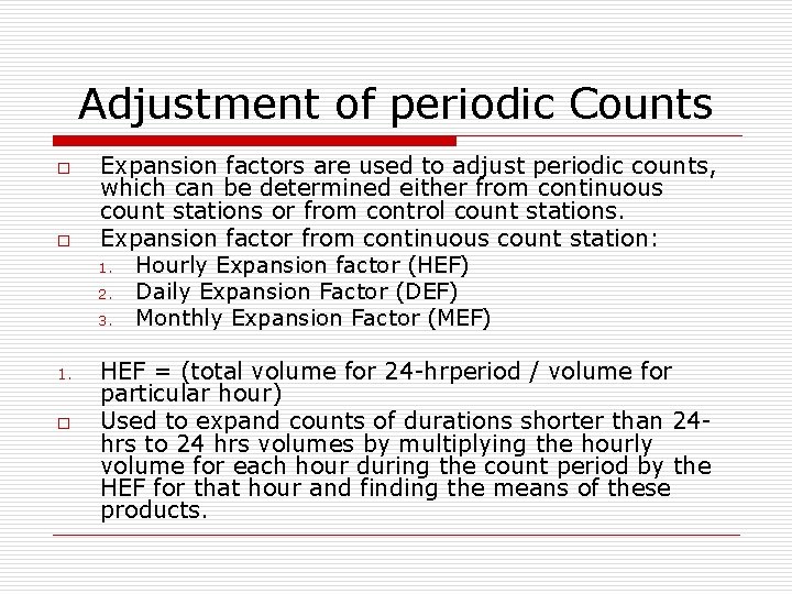 Adjustment of periodic Counts o o 1. o Expansion factors are used to adjust