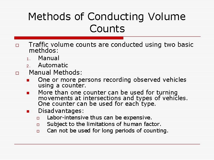 Methods of Conducting Volume Counts o o Traffic volume counts are conducted using two