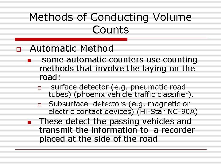 Methods of Conducting Volume Counts o Automatic Method n some automatic counters use counting