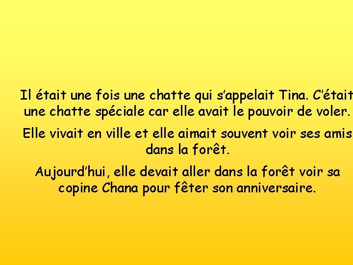 Il était une fois une chatte qui s’appelait Tina. C’était une chatte spéciale car