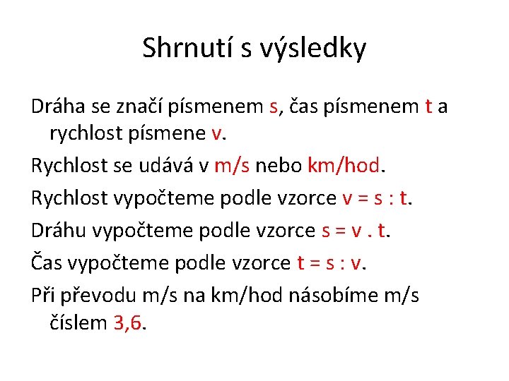 Shrnutí s výsledky Dráha se značí písmenem s, čas písmenem t a rychlost písmene