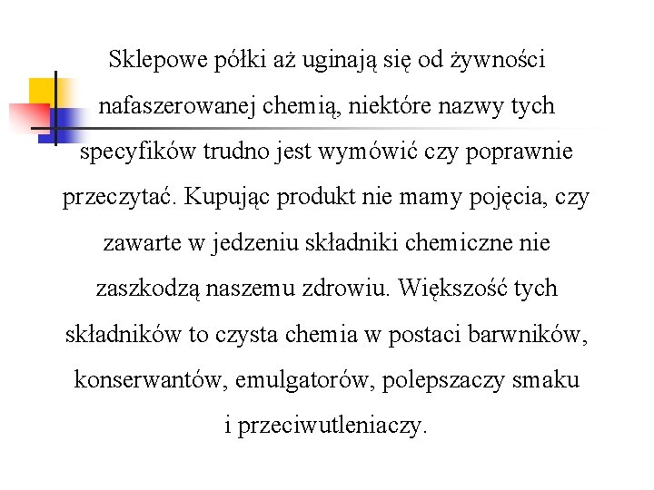 Sklepowe półki aż uginają się od żywności nafaszerowanej chemią, niektóre nazwy tych specyfików trudno