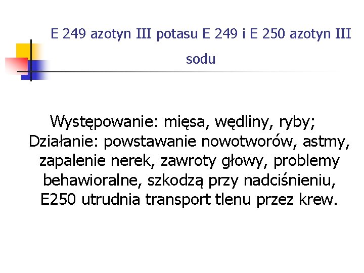 E 249 azotyn III potasu E 249 i E 250 azotyn III sodu Występowanie: