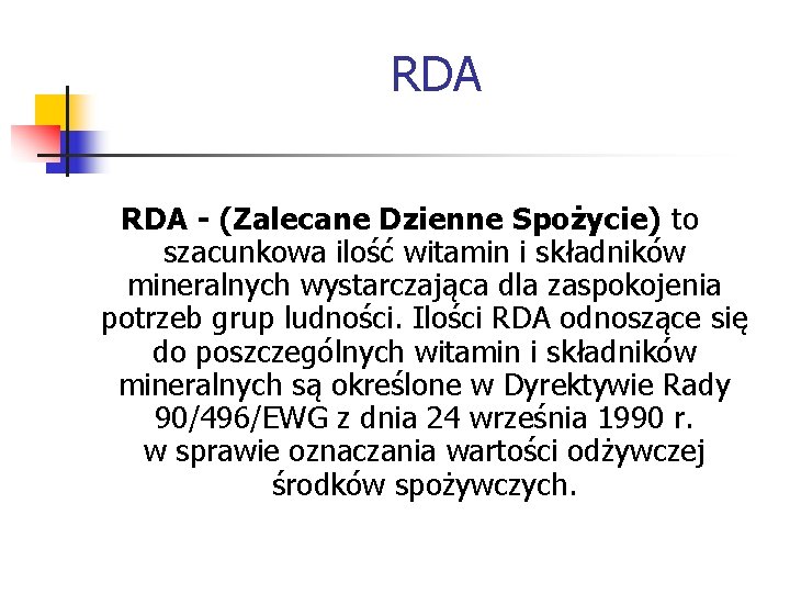 RDA - (Zalecane Dzienne Spożycie) to szacunkowa ilość witamin i składników mineralnych wystarczająca dla RDA - (Zalecane Dzienne Spożycie) to szacunkowa ilość witamin i składników mineralnych wystarczająca dla