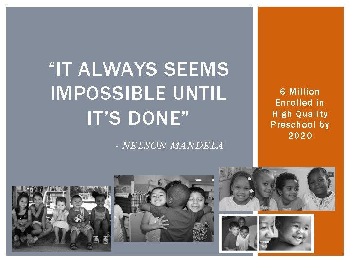 “IT ALWAYS SEEMS IMPOSSIBLE UNTIL IT’S DONE” - NELSON MANDELA 6 Million Enrolled in