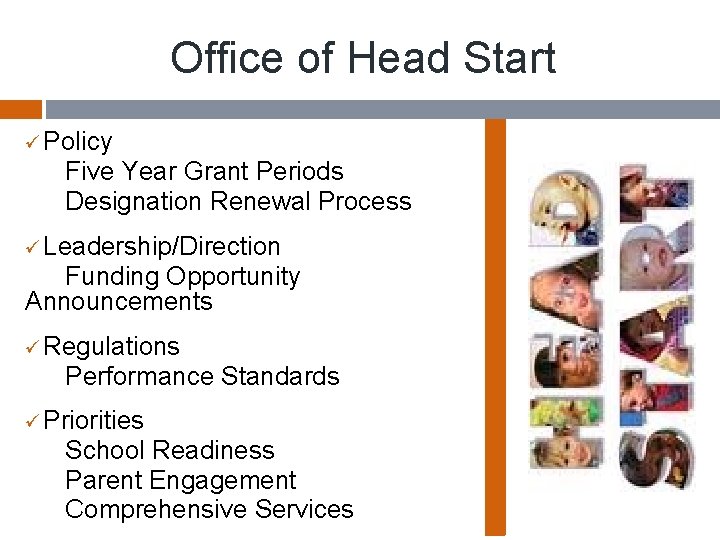 Office of Head Start ü Policy Five Year Grant Periods Designation Renewal Process ü