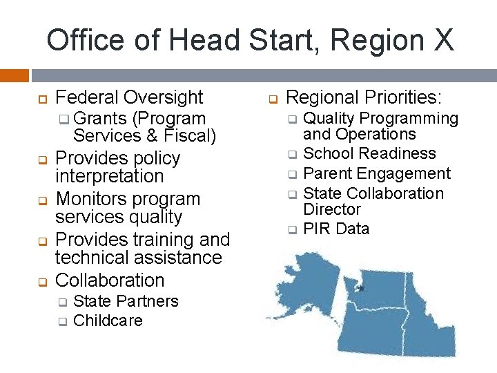 Office of Head Start, Region X q q Federal Oversight q Grants (Program Services