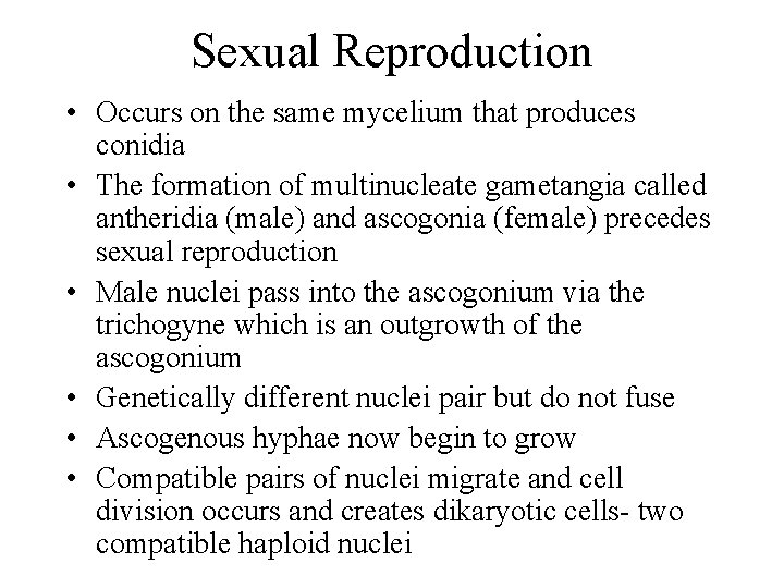 Sexual Reproduction • Occurs on the same mycelium that produces conidia • The formation